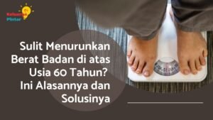 Read more about the article Sulit Menurunkan Berat Badan di atas Usia 60 Tahun? Ini Alasannya dan Solusinya