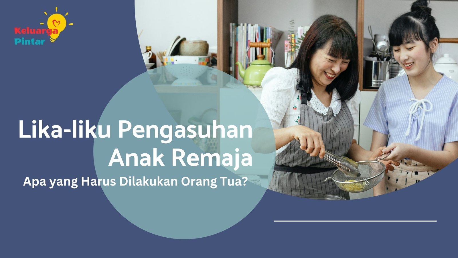 You are currently viewing Lika-liku Pengasuhan Anak Remaja, Apa yang Harus Dilakukan Orang Tua?