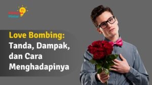 Read more about the article Love Bombing: Tanda, Dampak, dan Cara Menghadapinya