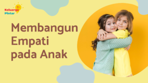 Read more about the article Membangun  Empati pada Anak