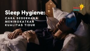 Read more about the article Sleep Hygiene: Cara Sederhana Meningkatkan Kualitas Tidur