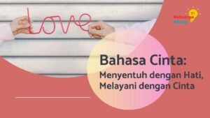 Read more about the article Berkenalan dengan Bahasa Cinta: Menyentuh dengan Hati, Melayani dengan Cinta