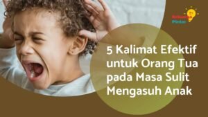 Read more about the article 5 Kalimat Efektif untuk Orang Tua Pada Masa Sulit Mengasuh Anak